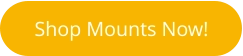 Shop Mounts Now!